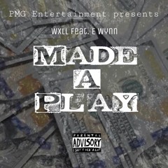 Wxll - Made A Play (Feat. E Wynn)