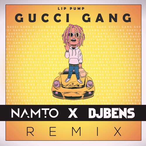 Stream Lil Pump - Gucci Gang (NAMTO & DJ BENS Remix) by FULLMALA | Listen  online for free on SoundCloud