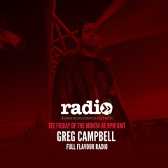 Full Flavour Radio Feb 2018 mixed by Greg Campbell