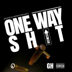 One Way Shit