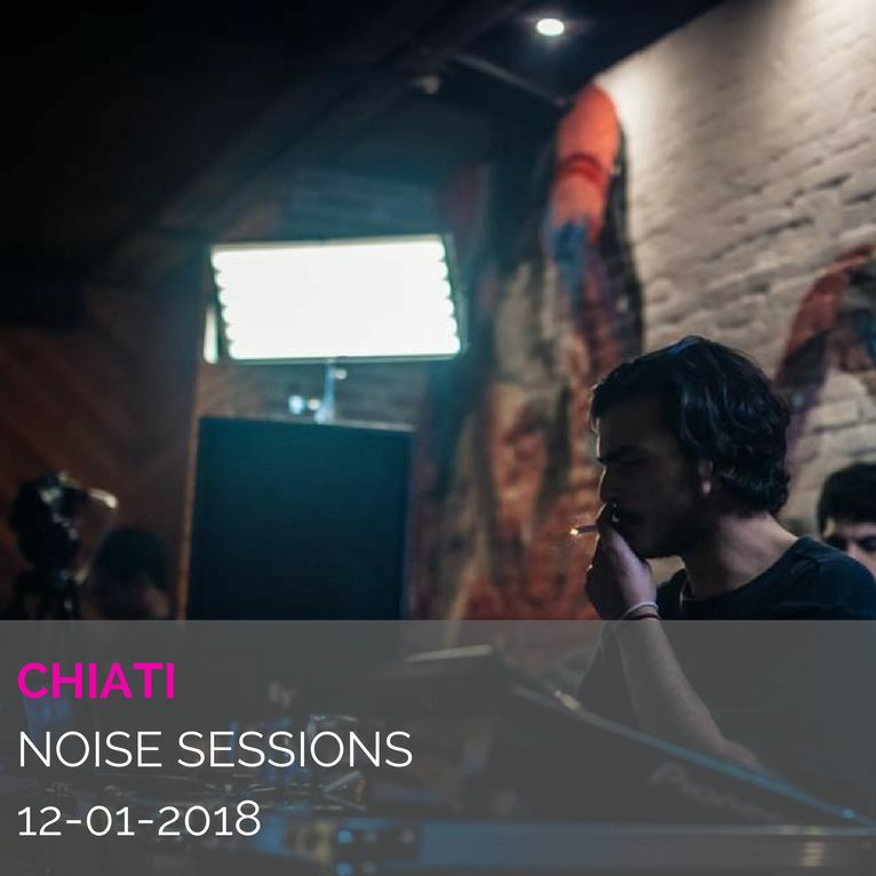 Chiati @ Noise Sessions 12-01-2018 episode artwork