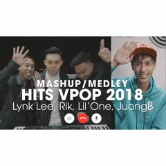 MASHUP HITS VPOP 2018 - LynkLee, Rik, Lil'One, JuongB