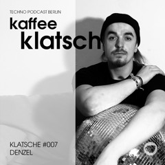 Kaffeeklatsch Podcast Klatsche #007 By Denzel