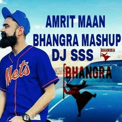 Amrit Maan Mashup 2018 - Dj sss / Bhangra Mashup 2018 / Amrit maan remix songs