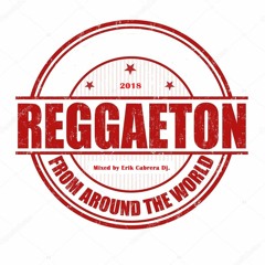 Reggaeton 2018 Mix Vol 1 - Mixed By Erik Cabrera Dj