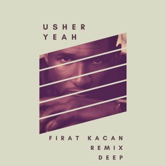 Usher  - Yeah (Firat Kacan Deep Remix) 2018 New no jingle