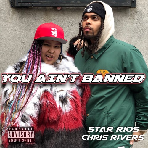 You Aint Banned (Freestyle)-Chris Rivers and Star Rios