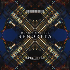 Dennis Cartier - Senorita (Out Now)