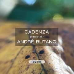Cadenza Podcast | 257 - André Butano (Cycle)