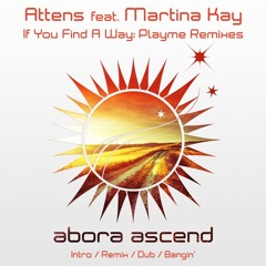 Attens feat. Martina Kay - If You Find A Way (Playme Intro Mix)