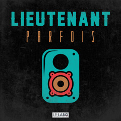 Lieutenant - Parfois