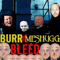 BILL BURR Meshuggah Bleed (Bill Burr Cover)
