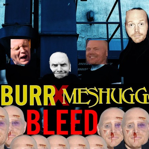 Stream episode BILL BURR Meshuggah Bleed (Bill Burr Cover) by Sascha  Rissling - Creating, Mixing & Mastering podcast | Listen online for free on  SoundCloud