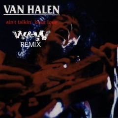Van Halen - Ain't Talkin' Bout Love (W&W Remix)