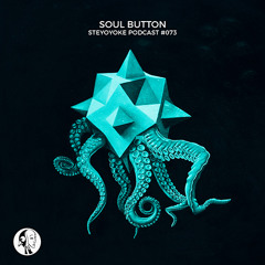 Soul Button - Steyoyoke Podcast #073