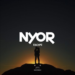 NYOR - Escape [Bass Rebels Release]