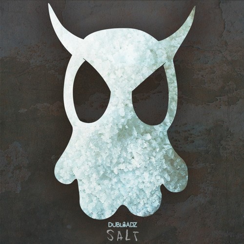 Dubloadz - SALT