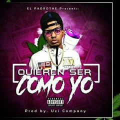 El padrothe - (Quieren ser como yo )- prod by( uziboys)