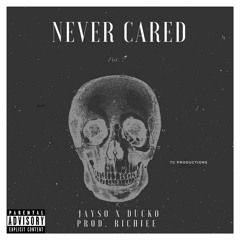 Never Cared Remix Jayso X Ducko