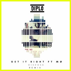 Diplo - Get It Right (Feat. MØ) (DISPOSE REMIX)