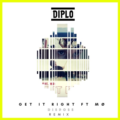 Diplo - Get It Right (Feat. MØ) (DISPOSE REMIX)