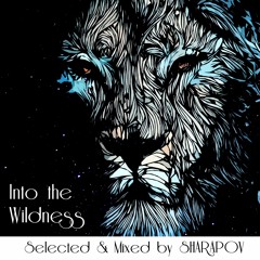 Into The Wildness Vol II(Selected & Mixed  By Sharapov)| ★OUT NOW★