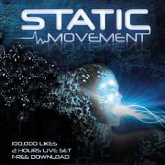 Static Movement - 100,000 likes live set [Free Download]