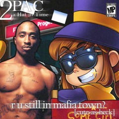 Hat Thug Style (a Hat In Time X 2pac Mashup)