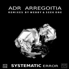 MTR008 ADR ARREGOITIA - Systematic Error EP feat. remix from Seek One, Webby