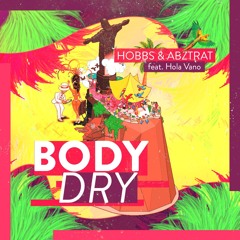 HOBBS & ABZTRAT Feat. Hola Vano - Body Dry (Original Mix) Support by KVSH