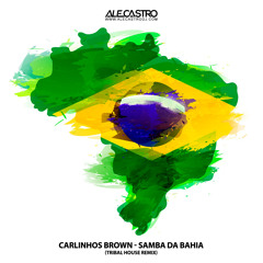 Carlinhos Brown - Samba Bahia (Ale Castro Tribal House Remix)