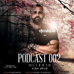 PODCAST 002 DJ CAIQUE - FEAT. MC MARCELLY (( UI QUE DELICIA ))