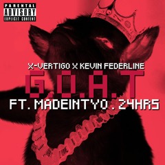 GOAT FT. MADEINTYO & 24HRS (PROD. X-VERTIGO + KEVIN FEDERLINE)