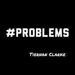 Problems - - Tiernan Clarke (prod. Syndrome)