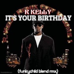 R KELLY-IT'S YOUR BIRTHDAY
