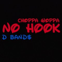 No Hook - Choppa Woppa & D Band$ {Lil Mon}