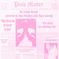 Pink Matter (Frank Ocean Rendition)