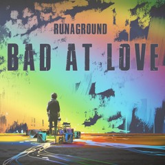 Bad At Love - Halsey - Official RUNAGROUND Cover