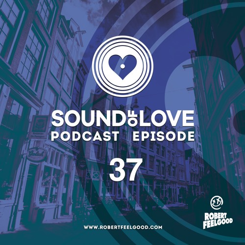 Robert Feelgood's SOUND OF LOVE episode 37