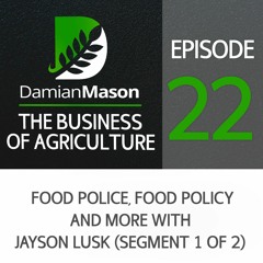 22 - Food Police, Food Policy And More With Jayson Lusk (part 1)