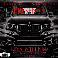 Ridin' w the Nina Ft. CTG RED, Skinny (Prod. Tory)