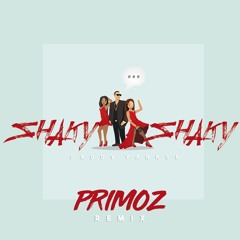 Daddy Yankee - Shaky Shaky (PRIMOZ Remix) [FREE]