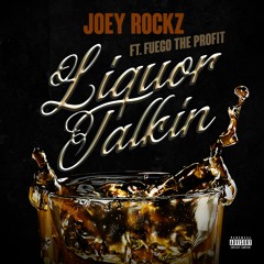 Liquor Talkin feat. Fuego The Profit