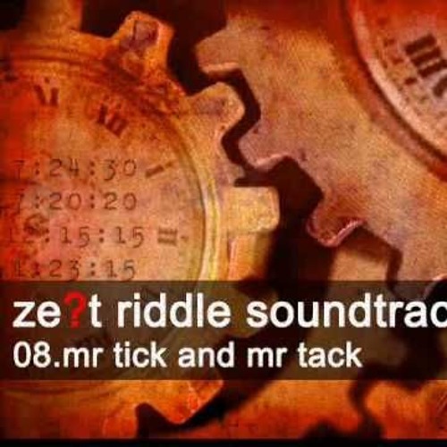 Stream [ Zest Riddle Ost 08 Mr Tick And Mr Tack ] by Chronamut