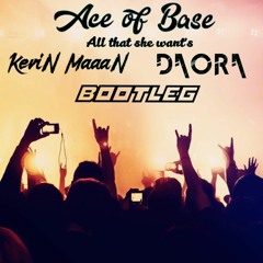 Ace of Base - All That She Want´s (KevinMaaaN & Daora Bootleg) [Free DL]