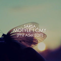 Sarsa - Motyle I Cmy (Phil A5el Edit)