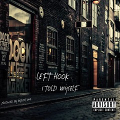 Left Hook-I Told Myself (Produced by Explizit One)