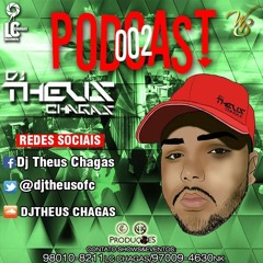 == TU DIZ QUE QUEM GOSTA DE RUA É INDIO ? KKKKKK (( DJ THEUS CHAGAS )) FAIXA PODCAST 002