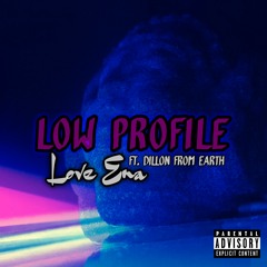 Low Profile (Ft. Dillon from Earth)