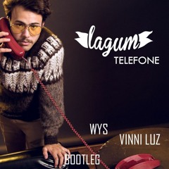 Lagum - Telefone (WYS & Vinni Luz Bootleg)